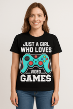 Just a Girl Who Loves Video Games – Bold Gaming POD T-shirt
