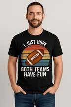 "I Just Hope Both Teams Have Fun" – Retro Football POD T-shirt