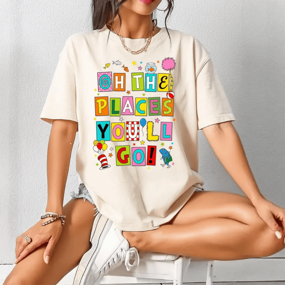Oh The Places You'll Go T-Shirt - Inspirational Graduation & Teacher Tee