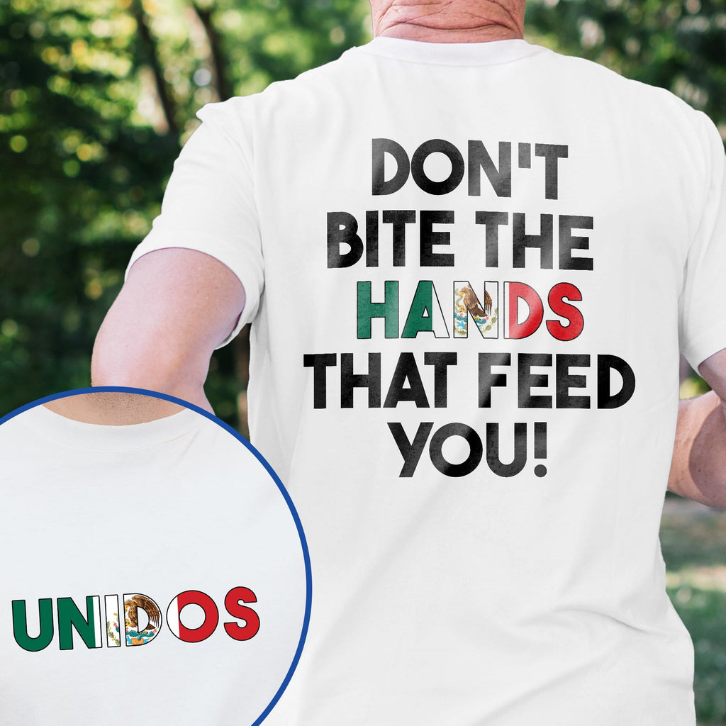 Don't Bite the Hands that Feed You Shirt, Immigrant Rights TShirt, Mexican Tshirt, Proud Mexican Shirt