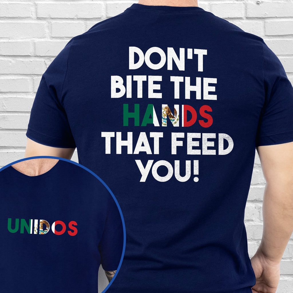 Don't Bite the Hands that Feed You Shirt, Immigrant Rights TShirt, Mexican Tshirt, Proud Mexican Shirt