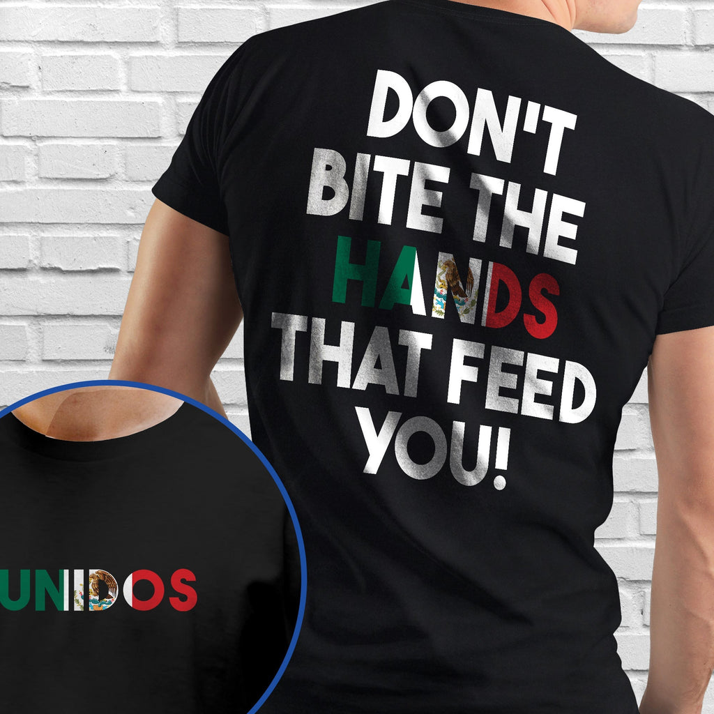 Don't Bite the Hands that Feed You Shirt, Immigrant Rights TShirt, Mexican Tshirt, Proud Mexican Shirt