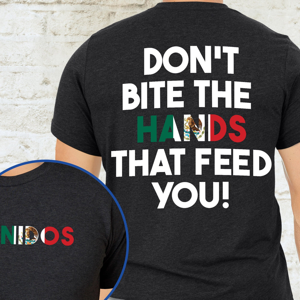 Don't Bite the Hands that Feed You Shirt, Immigrant Rights TShirt, Mexican Tshirt, Proud Mexican Shirt