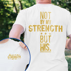 Not By My Strength But His Bible Verse Shirt Mens Christian Religious Shirt