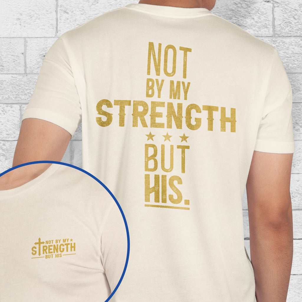 Not By My Strength But His Bible Verse Shirt Mens Christian Religious Shirt