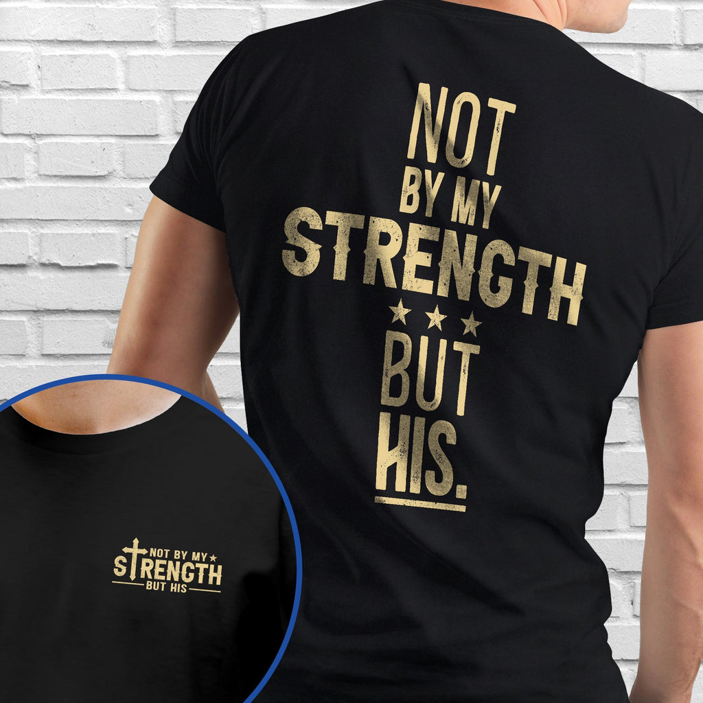 Not By My Strength But His Bible Verse Shirt Mens Christian Religious Shirt
