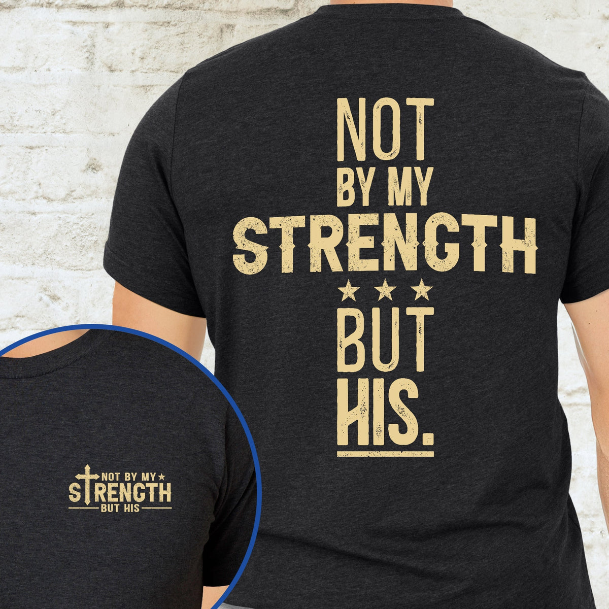 Not By My Strength But His Bible Verse Shirt Mens Christian Religious Shirt