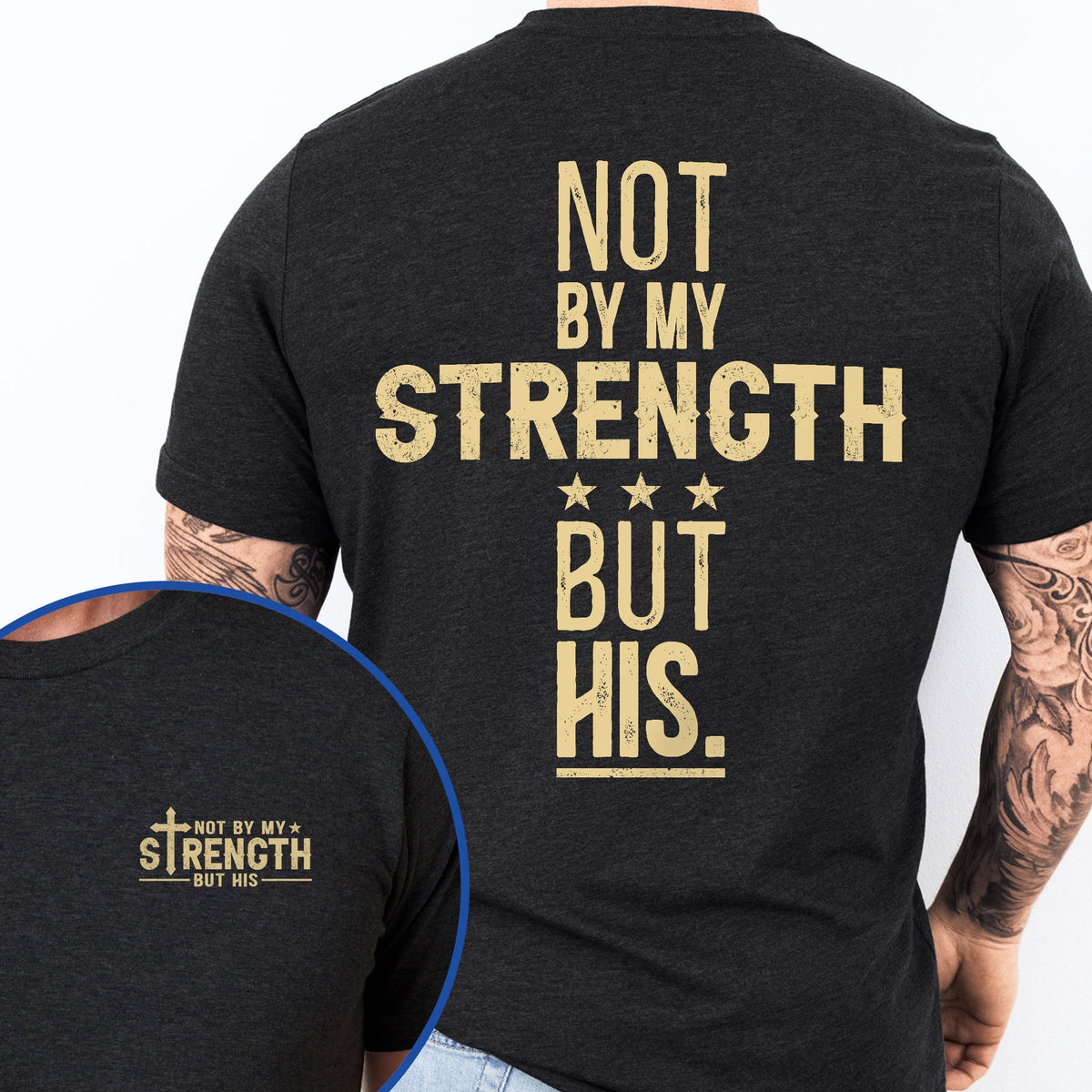Not By My Strength But His Bible Verse Shirt Mens Christian Religious Shirt