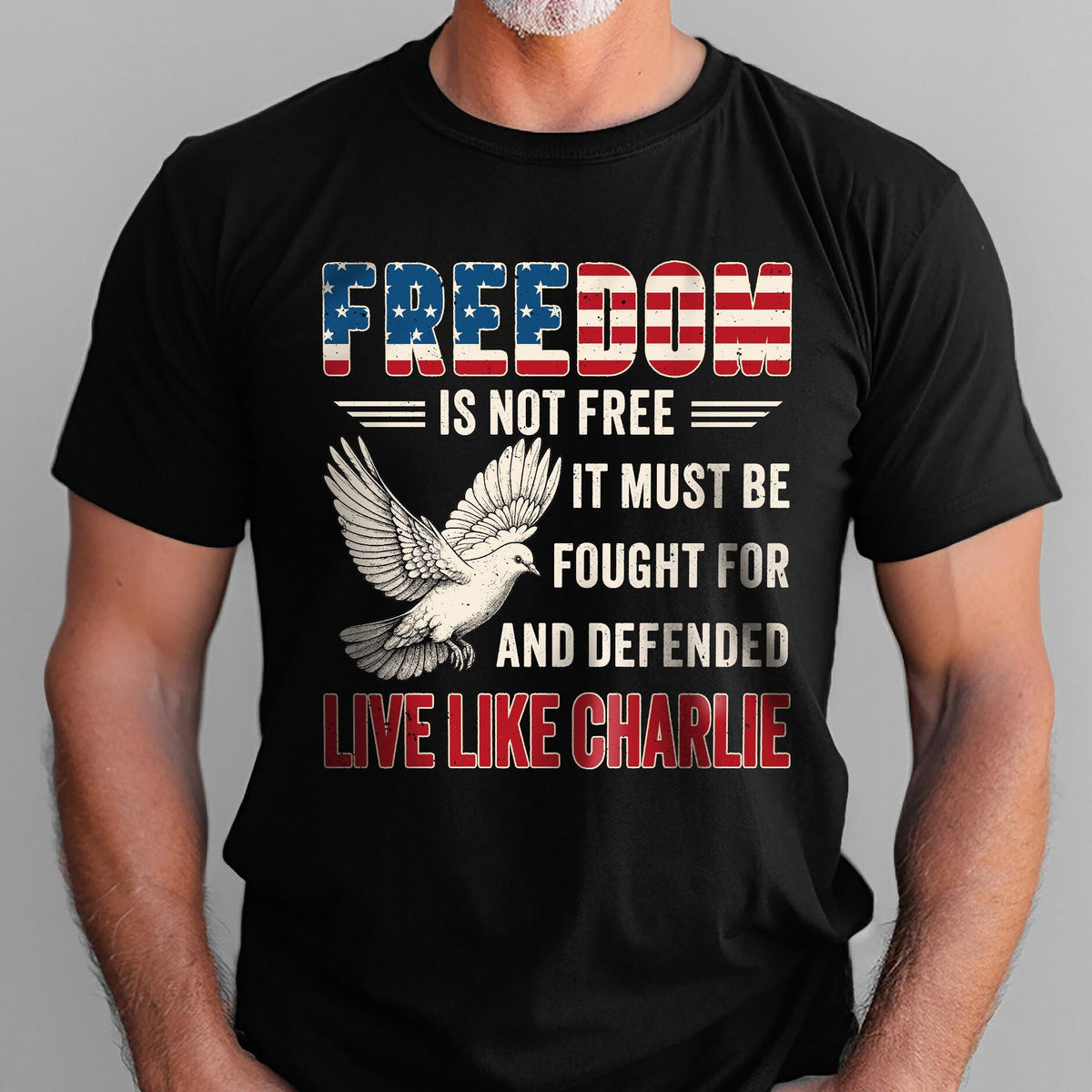 Live Like Charlie Freedom T-Shirt - Freedom Is Not Free Tee