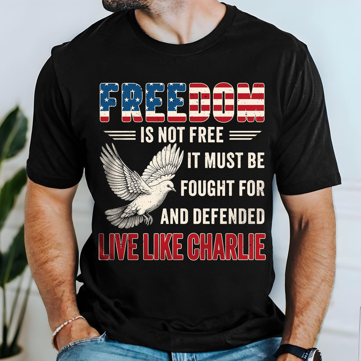 Live Like Charlie Freedom T-Shirt - Freedom Is Not Free Tee