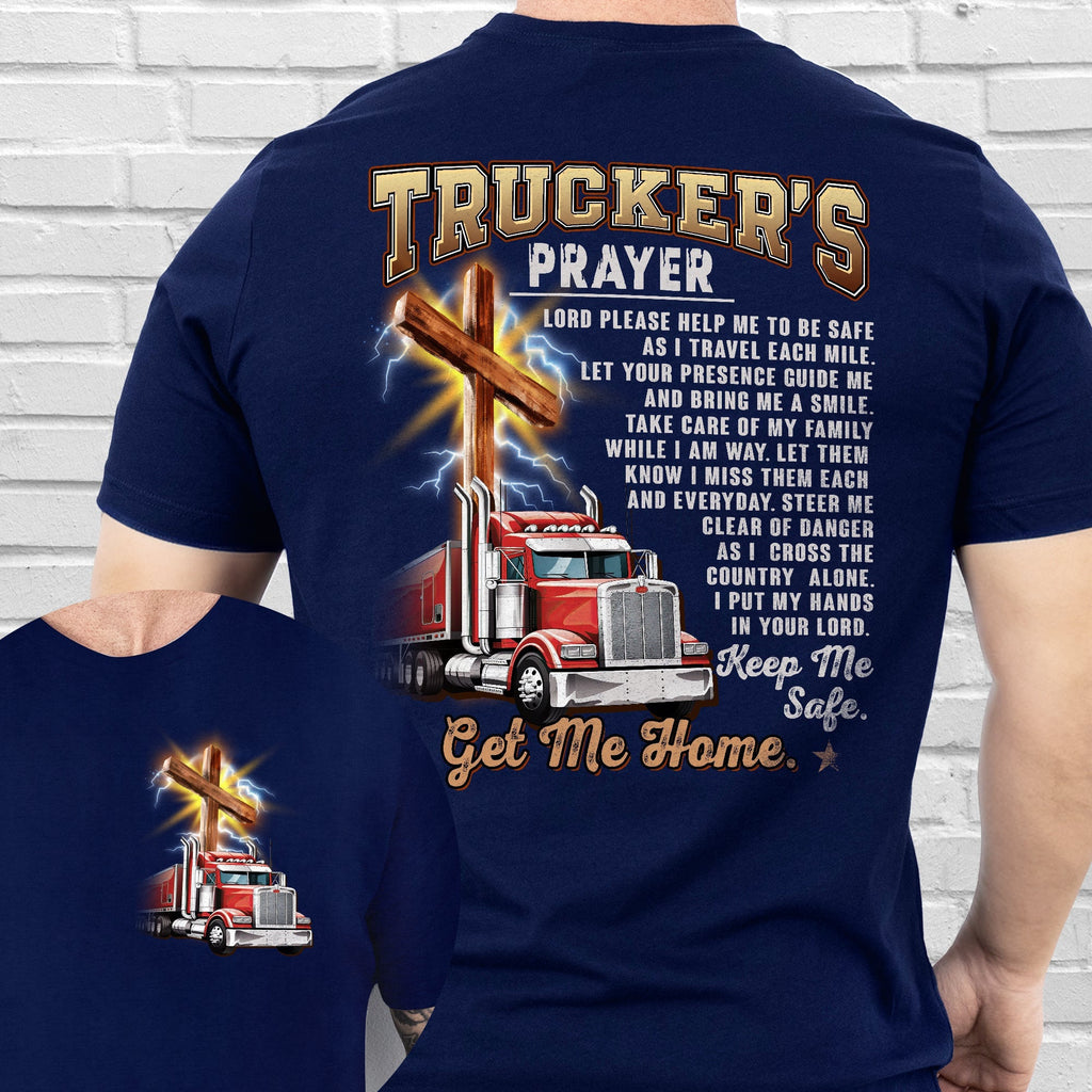 Trucker's Prayer Keep Me Safe Get Me Home T-Shirt