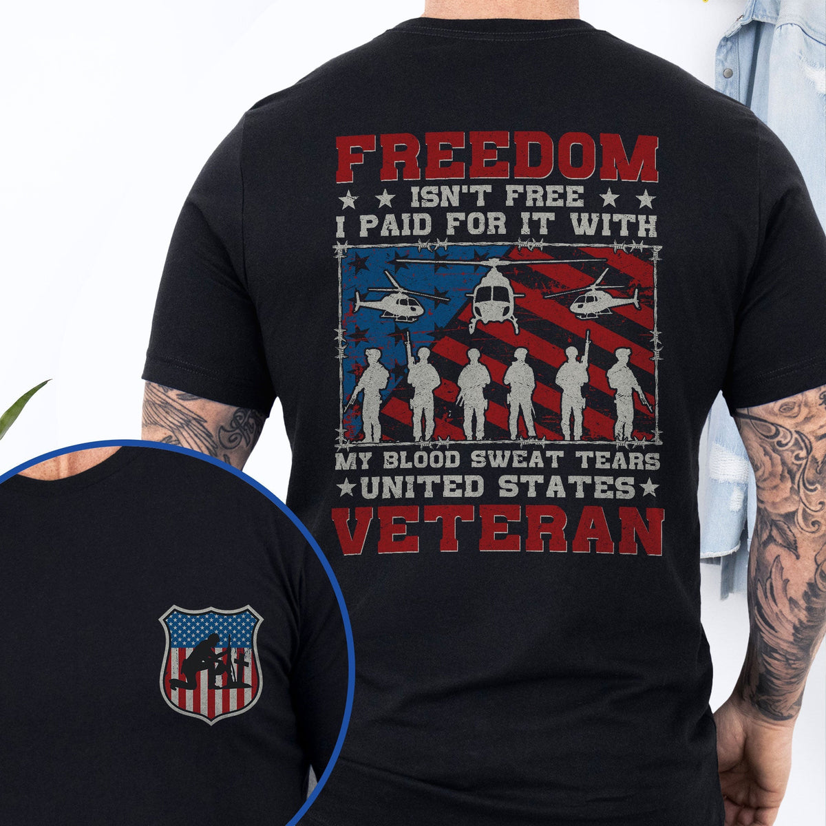 Veteran Freedom Isn't Free My Blood Sweat Tears United States Veteran T-Shirt