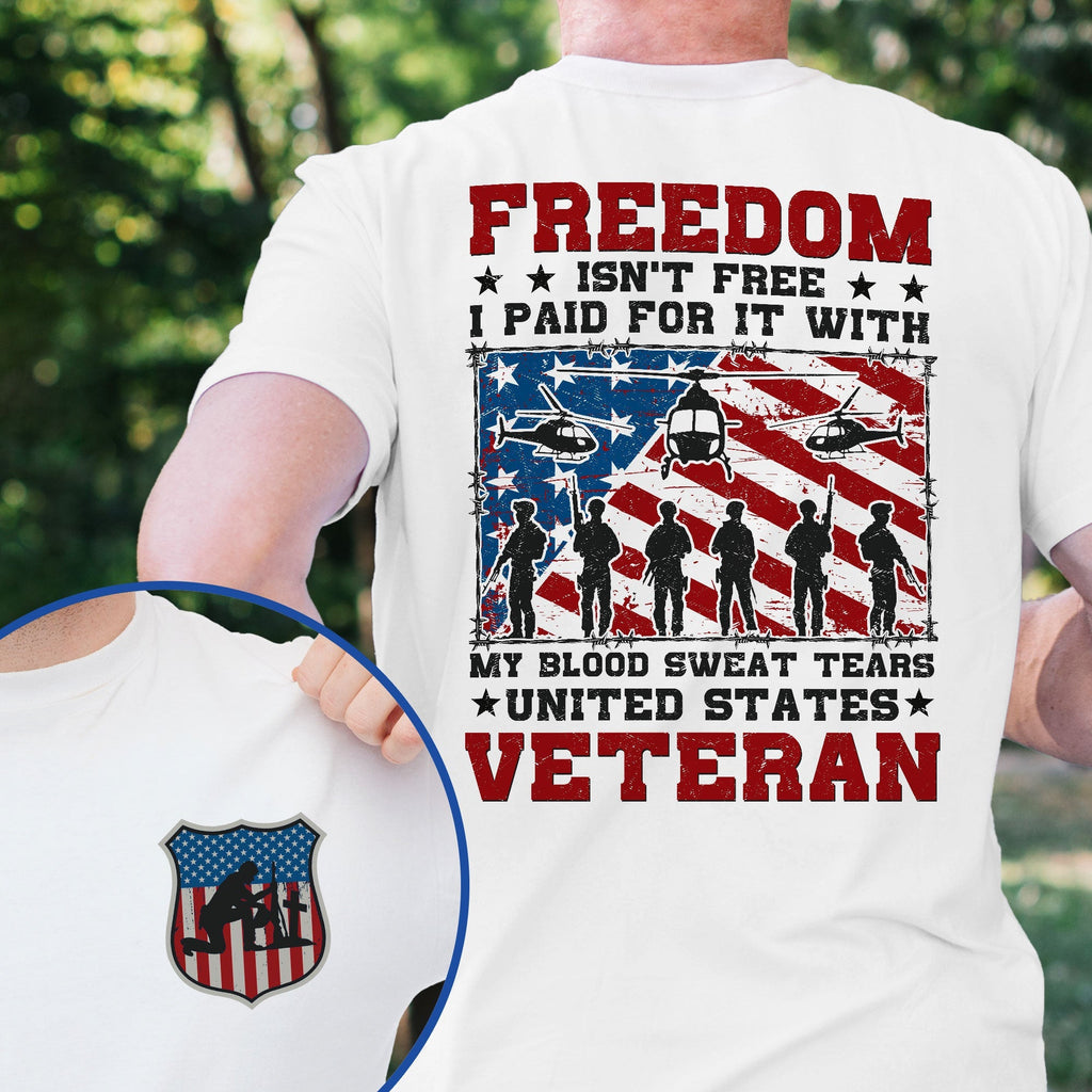 Veteran Freedom Isn't Free My Blood Sweat Tears United States Veteran T-Shirt