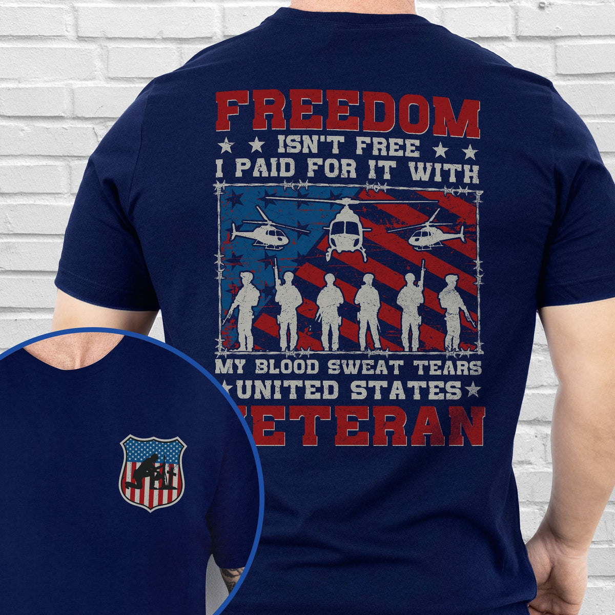 Veteran Freedom Isn't Free My Blood Sweat Tears United States Veteran T-Shirt