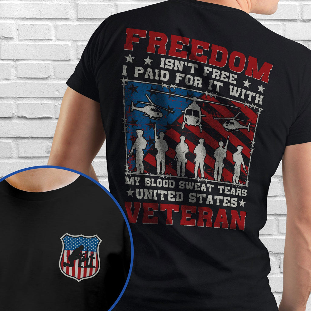 Veteran Freedom Isn't Free My Blood Sweat Tears United States Veteran T-Shirt