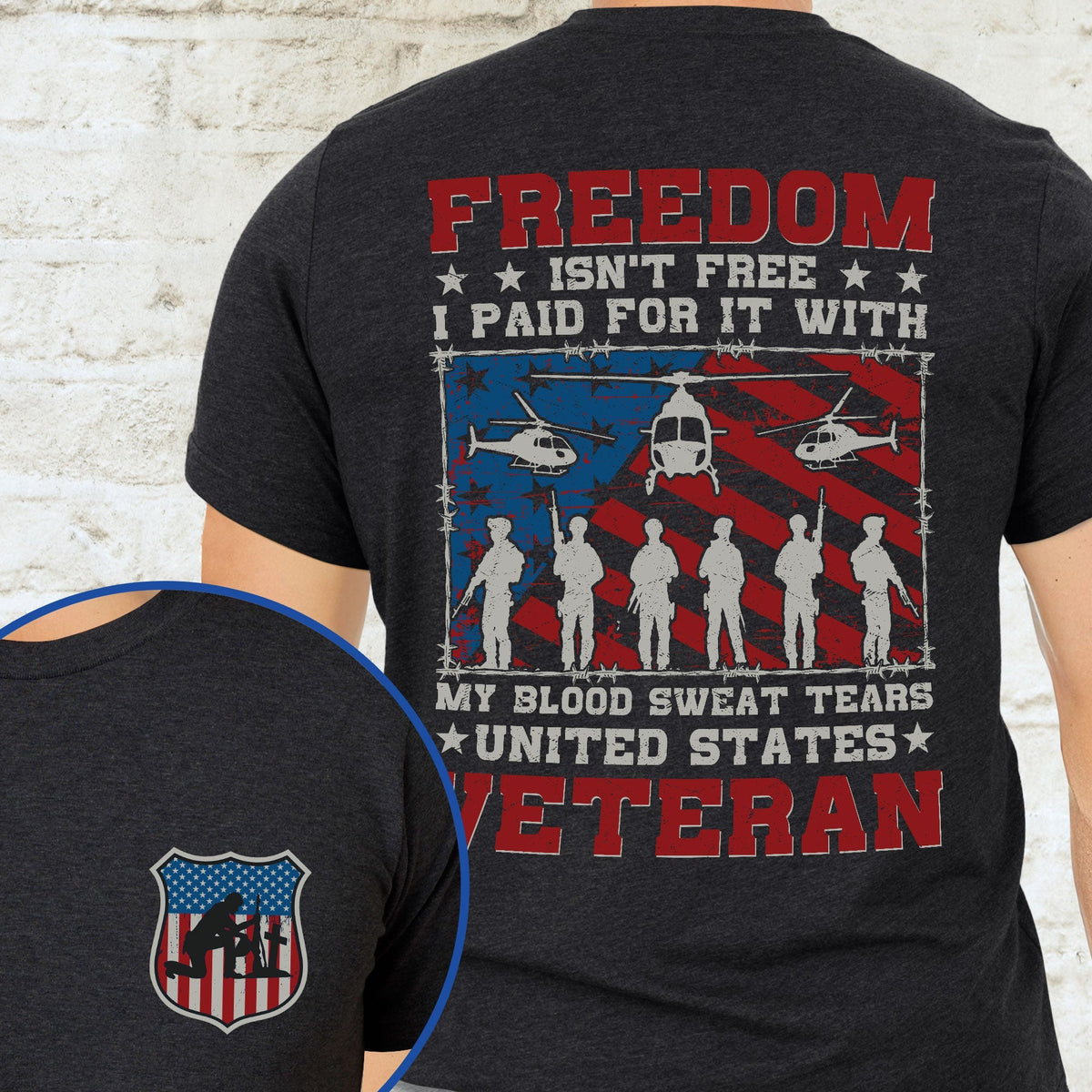 Veteran Freedom Isn't Free My Blood Sweat Tears United States Veteran T-Shirt