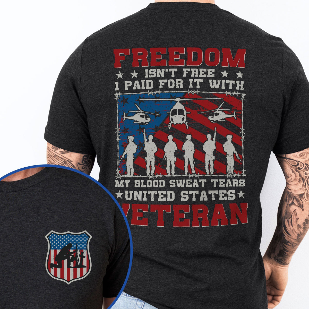 Veteran Freedom Isn't Free My Blood Sweat Tears United States Veteran T-Shirt